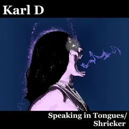 Speaking in Tongues / Shrieker, a hard dance single by Karl D.